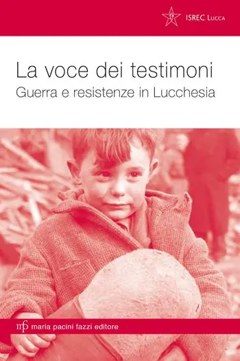 Nuova Collezione La voce dei testimoni. Guerra e resistenze in Lucchesia