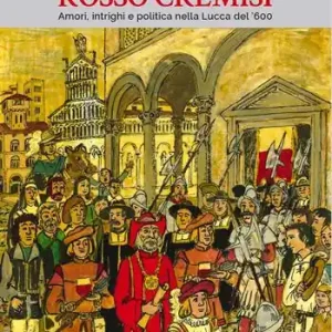 Prezzo Ridotto Nero nero e rosso cremisi. Amori, intrighi e politica nella Lucca del ‘600
