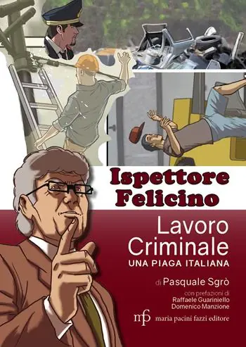 Super Prezzo Ispettore Felicino. Lavoro criminale, una piaga italiana