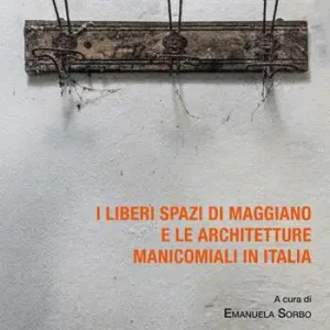 Vendita Finale I liberi spazi di Maggiano e le architetture manicomiali in Italia