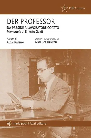 Prezzo Basso Der professor. Da preside a lavoratore coatto. Il memoriale di Ernesto Guidi