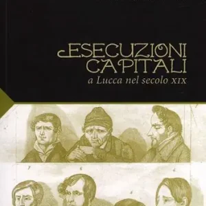 Esecuzioni capitali a Lucca nel secolo XIX Miglior Prezzo