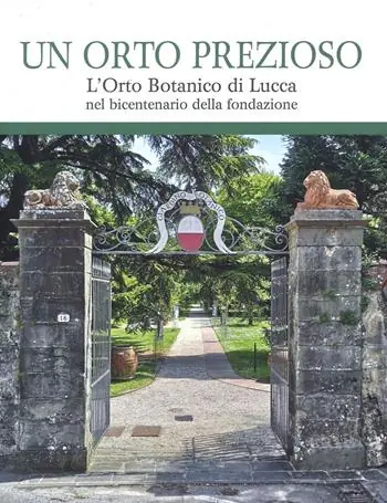 Un orto prezioso. L’orto botanico di Lucca nel bicentenario della fondazione Acquista Ora