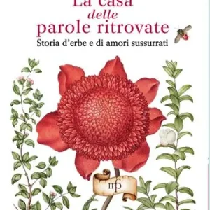 Reso Gratuito La casa delle parole ritrovate. Storia di erbe e di amori sussurrati