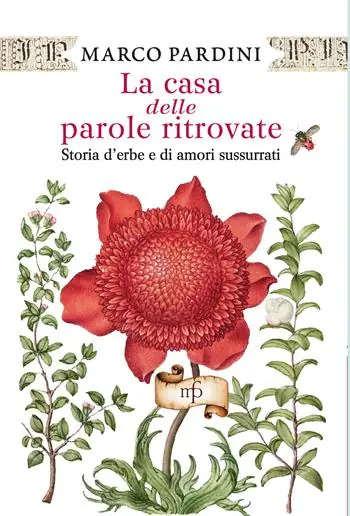 Reso Gratuito La casa delle parole ritrovate. Storia di erbe e di amori sussurrati