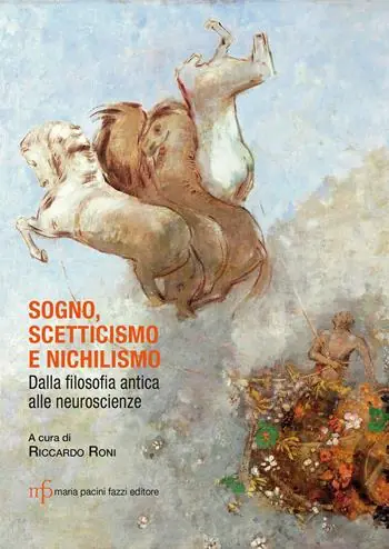 Sogno, scetticismo e nichilismo. Dalla filosofia antica alle neuroscienze Saldi