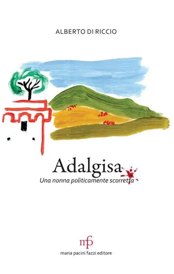 Adalgisa. Una nonna politicamente scorretta Ultima Occasione