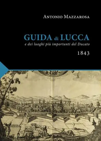 Guida di Lucca (rist. anast. Lucca, 1843) Occasione