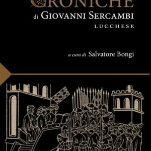 Di Tendenza Le croniche di Giovanni Sercambi lucchese