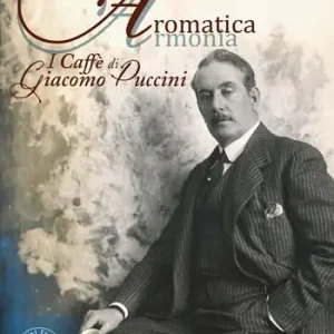 Aromatica armonia. I caffé di Giacomo Puccini Economico