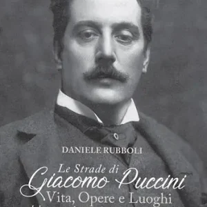 Reso Gratuito Le strade di Giacomo Puccini. Vita, opere e luoghi del compositore più amato al mondo