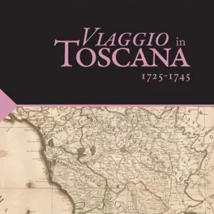 Direttamente Dal Produttore Viaggio in Toscana. 1725-1745