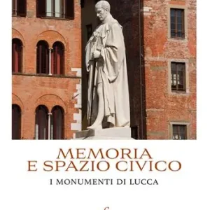 Offerta Speciale Memoria e spazio civico. I monumenti di Lucca