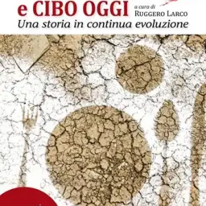 Agricoltura e cibo oggi. Una storia in continua evoluzione Subito Disponibile