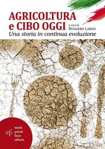 Agricoltura e cibo oggi. Una storia in continua evoluzione Subito Disponibile