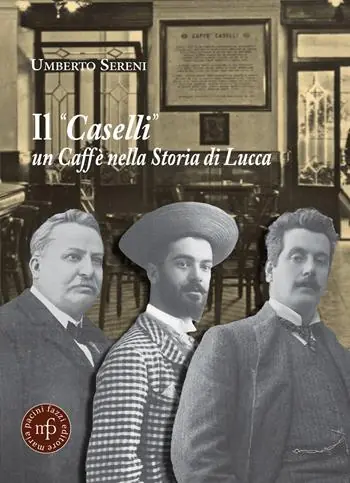 Offerta Lampo Il «Caselli» un caffè nella storia di Lucca