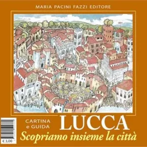 Popolare Lucca scopriamo insieme la città. Ediz. illustrata