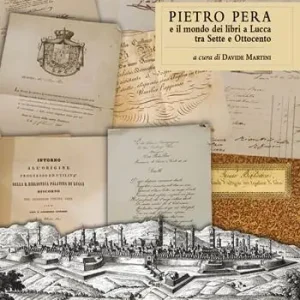 Pietro Pera e il mondo dei libri a Lucca tra Sette e Ottocento Ultima Occasione