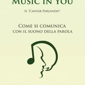 Consegna Rapida Music in you. Il cantar parlando. Come si comunica con il suono della parola