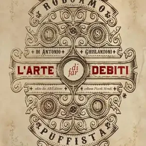 L‘ arte di far debiti. Esposta dal barone (senza stemma) Roboamo Puffista Prezzo Ridotto