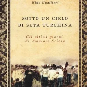 Esclusivo Sotto un cielo di seta turchina. Gli ultimi giorni di Amatore Sciesa