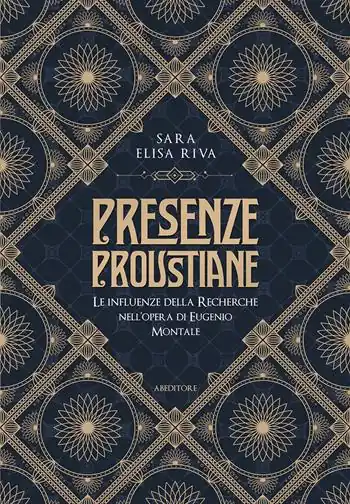Sconto Presenze proustiane. Le influenze della Recherche nell’opera di Eugenio Montale