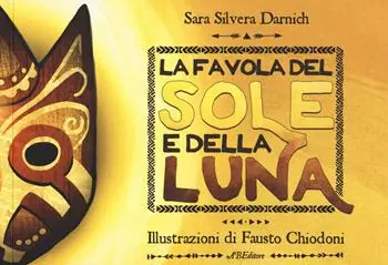 Direttamente Dal Produttore La favola del Sole e la Luna. Ediz. a colori