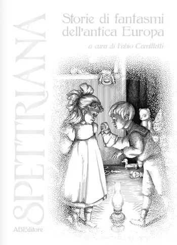 Spettriana. Storie di fantasmi dell‘antica Europa Ultimissimo Modello