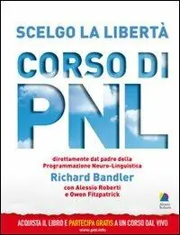 Saldi Scelgo la libertà. Corso di PNL