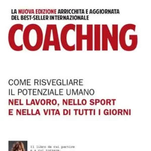 Coaching. Come risvegliare il potenziale umano nel lavoro, nello sport e nella vita di tutti i giorni Spedizione Espresso