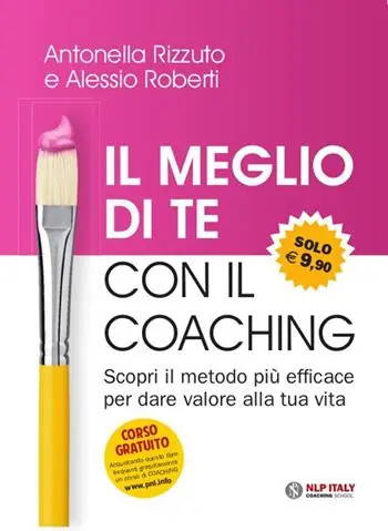 Il meglio di te con il coaching. Scopri il metodo più efficace per dare valore alla tua vita Consegna Rapida