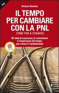 Il tempo per cambiare con la PNL (Time for a change) Prezzo Scontato