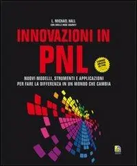 Subito Disponibile Innovazioni in PNL. Nuovi modelli, strumenti e applicazioni per fare la differenza in un mondo che cambia