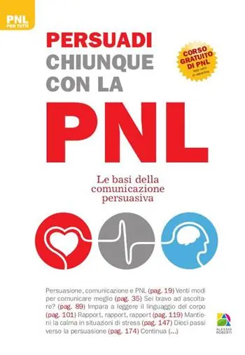 Persuadi chiunque con la PNL. Le basi della comunicazione persuasiva Soddisfatti O Rimborsati