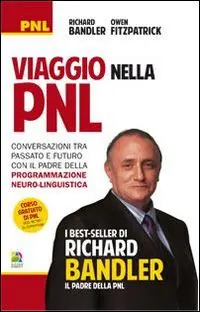 Ultima Occasione Viaggio nella PNL. Conversazioni tra passato e futuro con il padre della programmazione neuro-linguistica