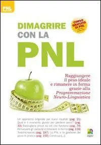 Dimagrire con la PNL. Raggiungere il peso giusto e rimanere in forma grazie alla programmazione neuro-linguistica Economico