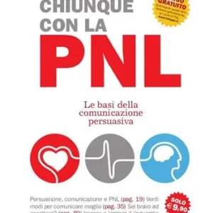 Promozione Persuadi chiunque con la PNL. Le basi della comunicazione persuasiva