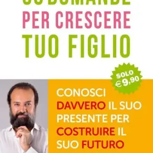 50 domande per crescere tuo figlio Offerta Lampo