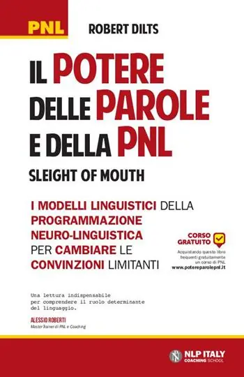Spedito Oggi Il potere delle parole e della PNL. I modelli linguistici della programmazione neuro-linguistica per cambiare le convinzioni limitanti