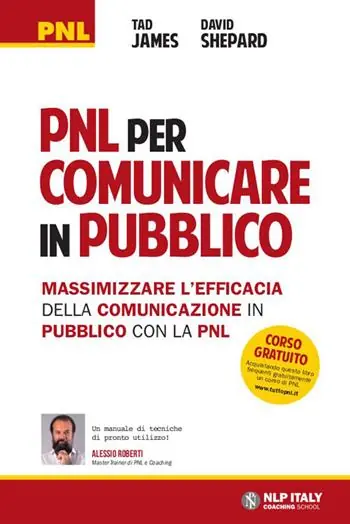 Ordina Subito PNL per comunicare in pubblico. Massimizzare l‘efficacia della comunicazione in pubblico con la PNL