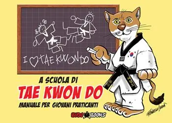 A scuola di tae kwon do. Manuale per giovani praticanti Solo Oggi