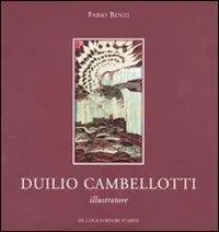 Duilio Cambellotti illustratore. Catalogo della mostra (Roma, 6 novembre-4 dicembre 2010). Ediz. illustrata Non Perdere