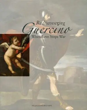 Guercino ritrovato. Quando Amore ferma la guerra. Ediz. inglese Saldi