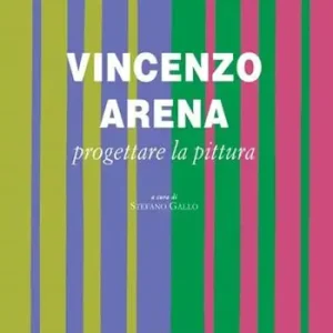 Reso Gratuito Vincenzo Arena. Progettare la pittura. Ediz. illustrata