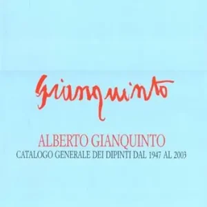 Alberto Gianquinto. Catalogo generale dei dipinti dal 1947 al 2003. Ediz. illustrata Promo Stagionale