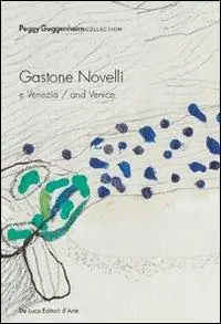 Gastone Novelli e Venezia-and Venice. Catalogo della mostra. Ediz. italiana e inglese Ultimissimo Modello