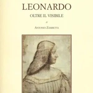 Compra Oggi Stesso I mille volti di Leonardo. Leonardo oltre il visibile. Ediz. illustrata