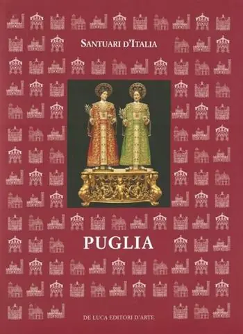 Super Prezzo Santuari d‘Italia. Puglia. Ediz. illustrata