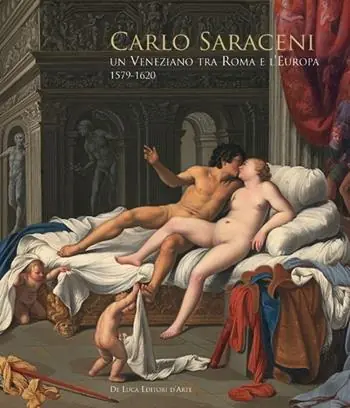Carlo Saraceni. Un veneziano tra Roma e l‘Europa (1579-1620). Ediz. illustrata Bestseller