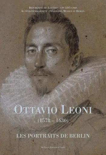 Nuovo Arrivo Ottavio Leoni (1578-1630). Les portraits de Berlin. Ediz. francese